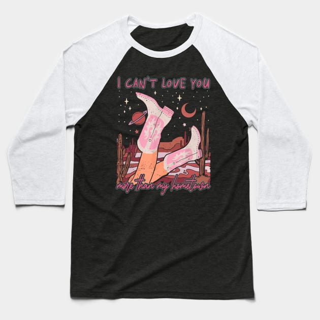 I Can't Love You More Than My Hometown Desert Cowgirl Boots Baseball T-Shirt by Merle Huisman